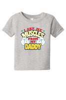 💪🏽 Daddy’s Muscles 💪🏽 Tee